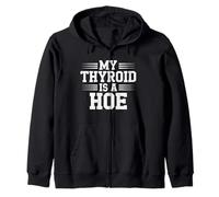 My Thyroid Is A Hoe Thyroid Cancer Awareness Month Meme Zip Hoodie