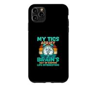 My Tics Are My Brains Way Of Keeping Life Interesting Case for iPhone 11 Pro Max