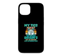 My Tics Are My Brains Way Of Keeping Life Interesting Case for iPhone 13