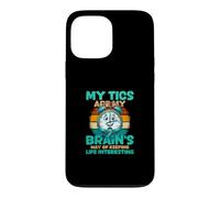My Tics Are My Brains Way Of Keeping Life Interesting Case for iPhone 13 Pro Max