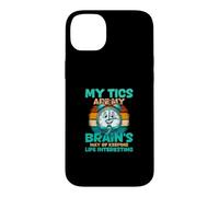 My Tics Are My Brains Way Of Keeping Life Interesting Case for iPhone 14 Plus