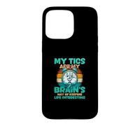 My Tics Are My Brains Way Of Keeping Life Interesting Case for iPhone 15 Pro Max