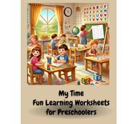 My Time: Fun Learning Worksheets for Preschoolers: Educational books Ages 4-7 - Alphabet, Math, Cutting, and More