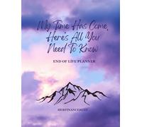 My Time Has Come, Here's All You Need To Know: End Of Life Planner