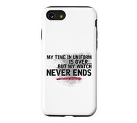 MY TIME IN UNIFORM IS OVER.. BUT MY WATCH NEVER ENDS Case for iPhone SE (2020) / 7/8