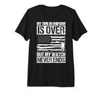 My TIME in Uniform is Over BUT My Watch Never Ends Premium T-Shirt