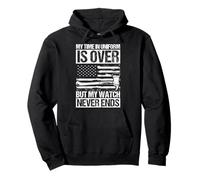 MY TIME IN UNIFORM IS OVER BUT MY WATCH NEVER ENDS Pullover Hoodie