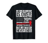 My TIME in Uniform is Over BUT My Watch Never Ends T-Shirt