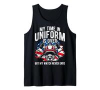 My TIME in Uniform is Over BUT My Watch Never Ends Tank Top