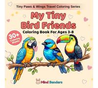 My Tiny Bird Friends: Coloring Book for Kids Ages 3-8 | 30+ Adorable Tiny Birds to Color | Beginner-Friendly Single-Sided Pages (Tiny Paws & Wings Travel Coloring Series)