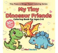 My Tiny Dinosaur Friends: Dinosaur Coloring Book for Kids Ages 3-8 | 30+ Cute Prehistoric Animals to Color | Beginner Friendly Single-Sided Pages (Tiny Paws & Wings Travel Coloring Series)