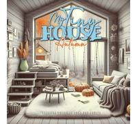My Tiny House Autumn Coloring Book for Adults 2: Interior Coloring Book Tiny House Coloring Book Autumn Decoration Coloring Book: 6 (Interior Coloring Books)