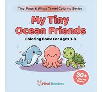 My Tiny Ocean Friends Coloring Book: 30+ Adorable Sea Creatures for Kids on the Go - A Mini Travel Coloring Book for Toddlers and Children Ages 3-8 (Tiny Paws & Wings Travel Coloring Series)