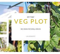 My Tiny Veg Plot: Big ideas for small spaces (My Tiny)