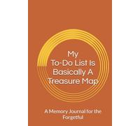 My To-Do List Is Basically A Treasure Map: A Memory Journal for the Forgetful
