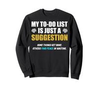 My To-Do List Is Just a Suggestion. Sweatshirt