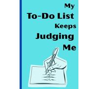 My To-Do List Keeps Judging Me: A Lighthearted Journal for To-Do Lists, Brain Dumps & Everyday Planning