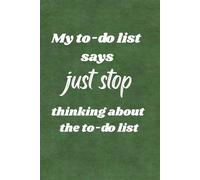 My To-Do-List says just stop thinking about To-Do-List: Funny Quote Journal Notebook Gift Ideas, Sarcastic Work Gag Gift for Co-workers, Boss, Office ... Fun Presents for Colleagues, Mums and Dads