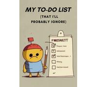 My To-Do List (That I'll Probably Ignore): A Humorous and Honest Guide to Productivity