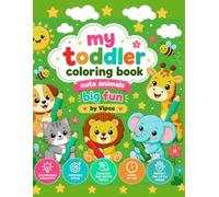 My Toddler Coloring Book: Cute animals. Big fun