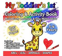 My Toddler's 1st™ Coloring & Activity Book: 100+ Pages of Screen-Free Learning Fun! Coloring, Tracing, Letters, Numbers, Shapes, Animals, Fun Facts & ... Develop The Minds & Bodies of Young Children)