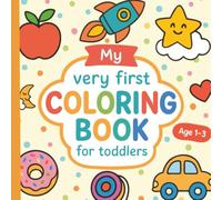My Toddler's First Coloring Book Ages 1-3, Fun Illustrations For Kids, Bold and Easy Designs | 8.5 x 8.5 inches, 30 Pictures To Color | For Toddlers, ... Birthdays | Fun and Easy Designs To Color