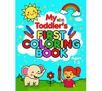 My Toddler's First Coloring Book: Simple & Big Coloring Pages for Toddler Ages 1-3 | Food, Things, and Animals to Color and Learn