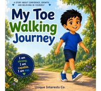 My Toe Walking Journey - Why I Walk on My Toes: A Children's Story About Toe Walking, Confidence, and Learning To Walk Flat (Therapy Tools)
