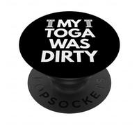 My Toga Was Dirty Funny Toga Party Greek Accessories Rome PopSockets Adhesive PopGrip