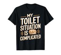 My Toilet Situation Is Complicated in My RV Life T-Shirt