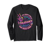 My Tolerance to Idiots Needs Work Long Sleeve T-Shirt