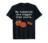 My Tomatoes are Bigger Than Yours Funny Tomato Food Quote T-Shirt