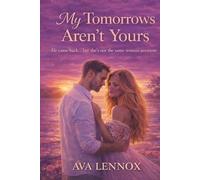 My Tomorrows Aren’t Yours: A Second Chance Romance
