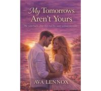 My Tomorrows Aren’t Yours: A Second Chance Romance