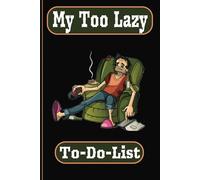 My Too Lazy To-Do-List: For When You Wanna Do Stuff… But Just Not Today