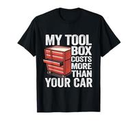 My Tool Box Costs More Than Your Car Handyman Mechanic T-Shirt