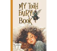My Tooth Fairy Book: A Loose Teeth Logbook for Kids