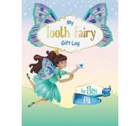 My Tooth Fairy Gift Log For Boys: Milk Teeth Book Keepsake Ideas I Beautiful Baby Teeth Diary I Journal to fill out I Tooth Fairy Letter, Receipt, Notes, Certificates & Toothless Photo Album