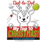 My Top 10 Christmas Dot-to-Dot - Activity & Coloring Book for Kids Ages 4-8: Connect. Color. Create! - with Real inks artwork. (My Top 10 - Dot-to-Dot Activity Books)