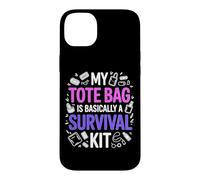 MY TOTE BAG IS BASICALLY A SURVIVAL KIT Case for iPhone 14 Plus