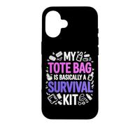 MY TOTE BAG IS BASICALLY A SURVIVAL KIT Case for iPhone 16