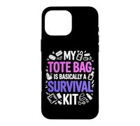 MY TOTE BAG IS BASICALLY A SURVIVAL KIT Case for iPhone 16 Pro Max
