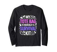 My Tote Bag is Basically A Survival KIT Long Sleeve T-Shirt