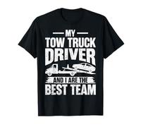 My Tow Truck Driver and I are The Best Team - Towing Driver T-Shirt
