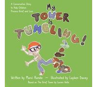 My Tower is Tumbling!: A Conversation Story to Help Children Process Grief and Loss (Pierre's World Traveling Adventures)