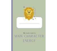 My toxic trait is: Main character energy - Leo: Zodiac Notebook Journal for Leo