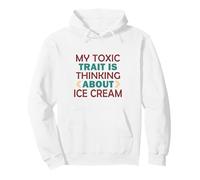 My Toxic Trait Is Thinking About Ice Cream Pullover Hoodie