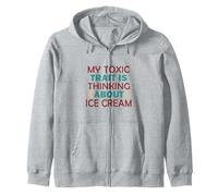 My Toxic Trait Is Thinking About Ice Cream Zip Hoodie
