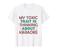 My Toxic Trait is Thinking About Karaoke T-Shirt