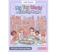 My Toy World Coloring Book: 40 Cute Toys, Playtime Friends and Fun Toy Adventures with Color Reference for Kids Ages 3-6 (Aria Muse Kids Creative Activity Collection)